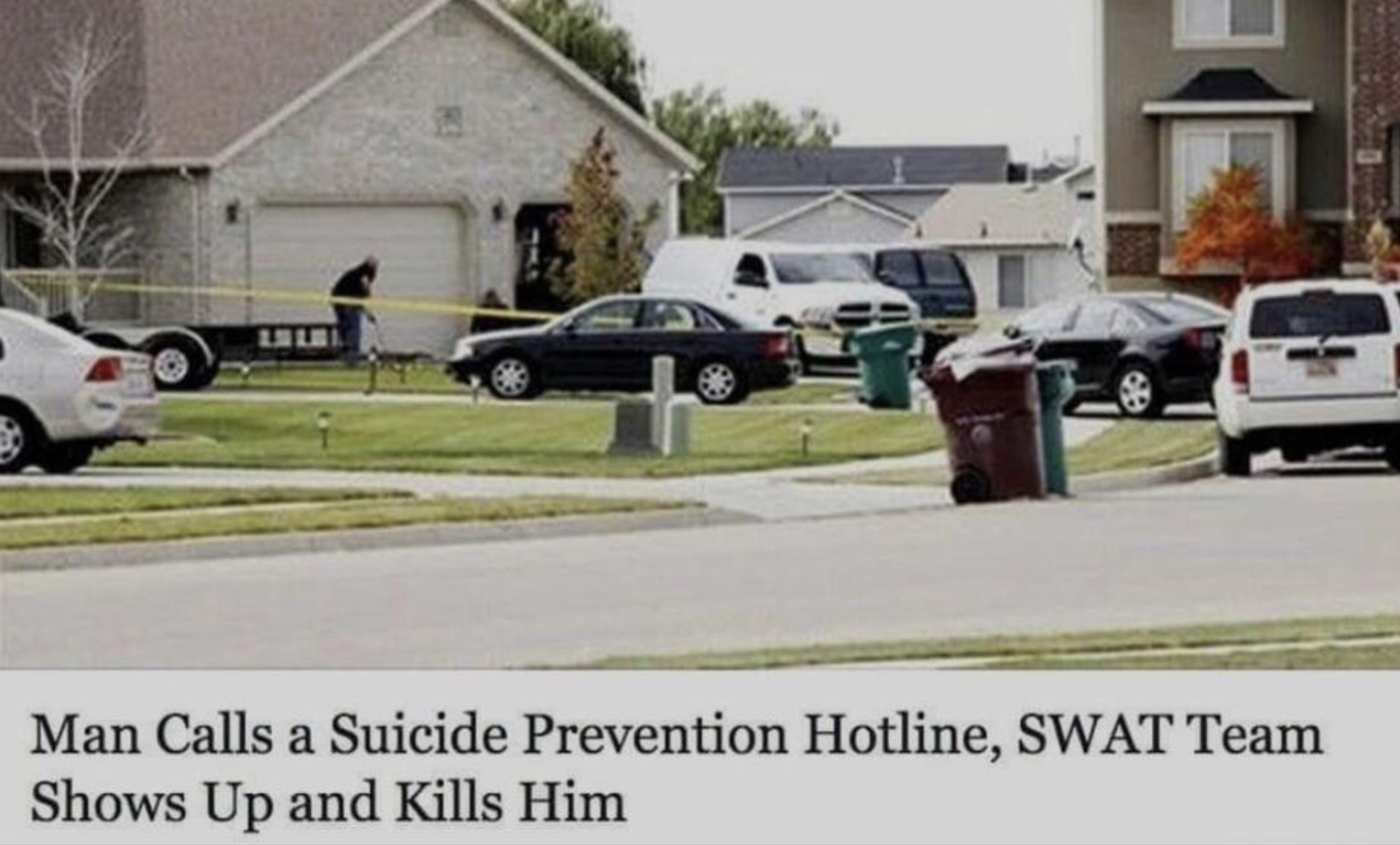 Man Calls a Suicide Prevention Hotline, Swat Team Shows Up and Kills Him